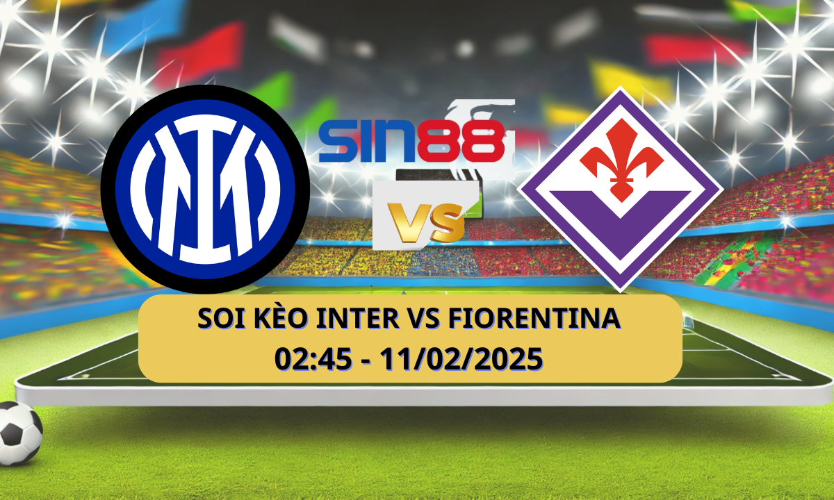 Nhận định bóng đá Inter – Fiorentina 02h45 ngày 11/02/2025 – Serie A