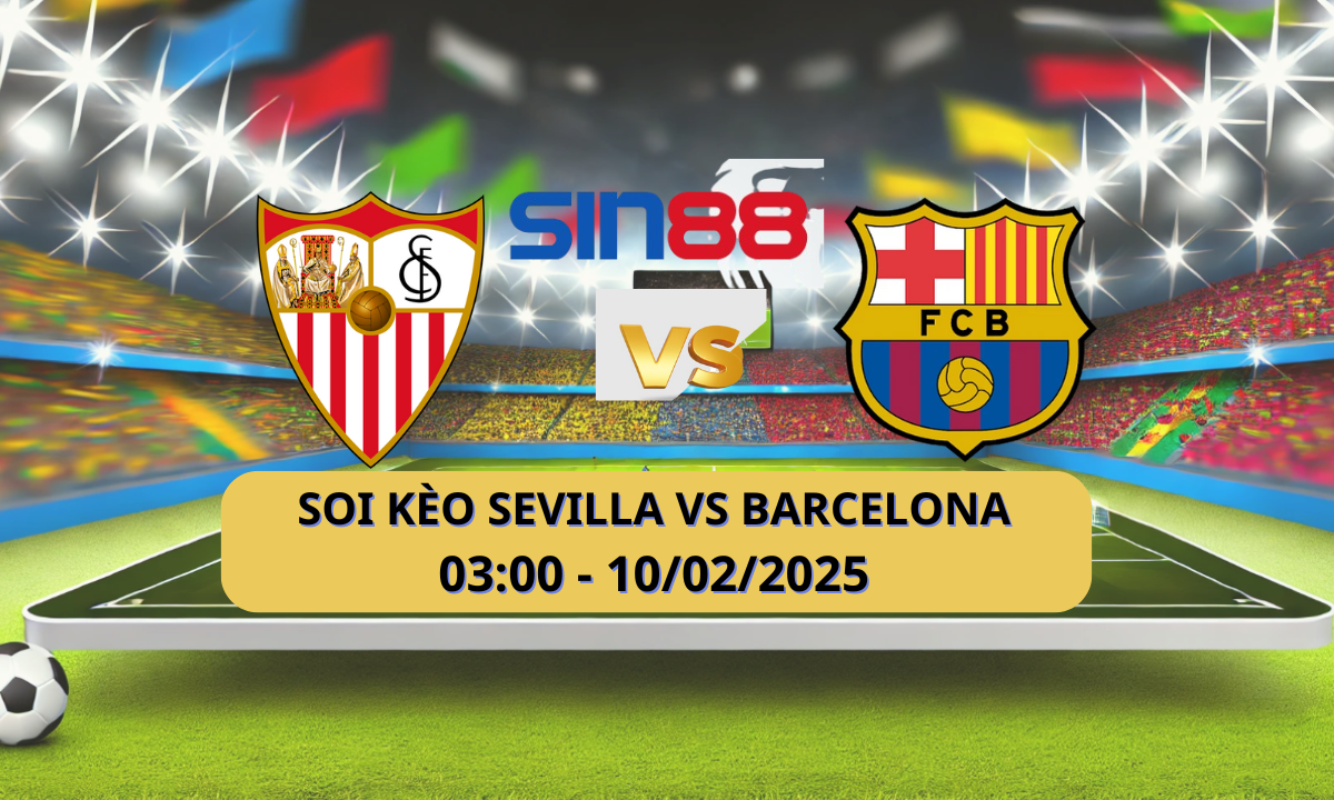 Nhận định bóng đá Sevilla – Barcelona 03h00 ngày 10/02/2025 – La Liga