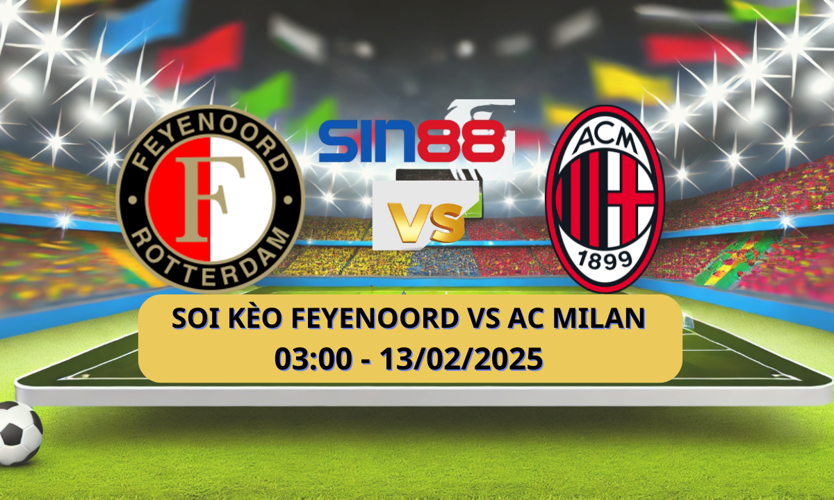 Nhận định bóng đá Feyenoord – AC Milan 03h00 ngày 13/02/2025 – Champions League
