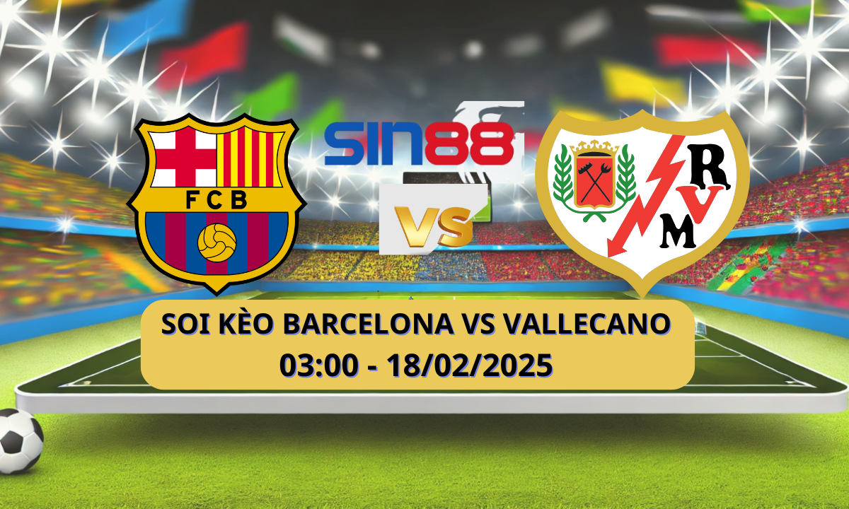 Nhận định bóng đá Barcelona – Rayo Vallecano 03h00 ngày 18/02/2025 – La Liga
