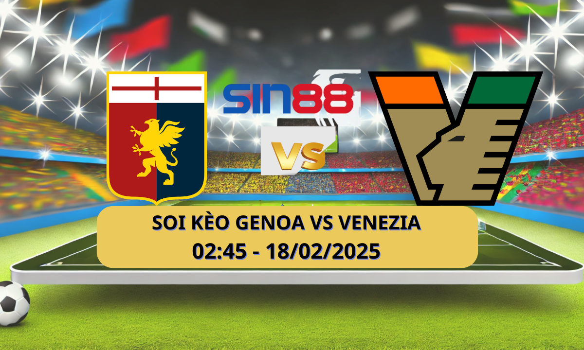 Nhận định bóng đá Genoa – Venezia 02h45 ngày 18/02/2025 – Serie A