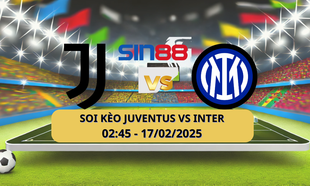 Nhận định bóng đá Juventus – Inter 02h45 ngày 17/02/2025 – Serie A