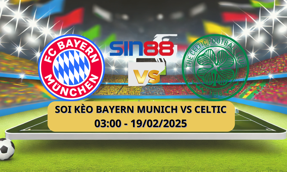 Nhận định bóng đá Bayern Munich – Celtic 03h00 ngày 19/02/2025 – Champions League