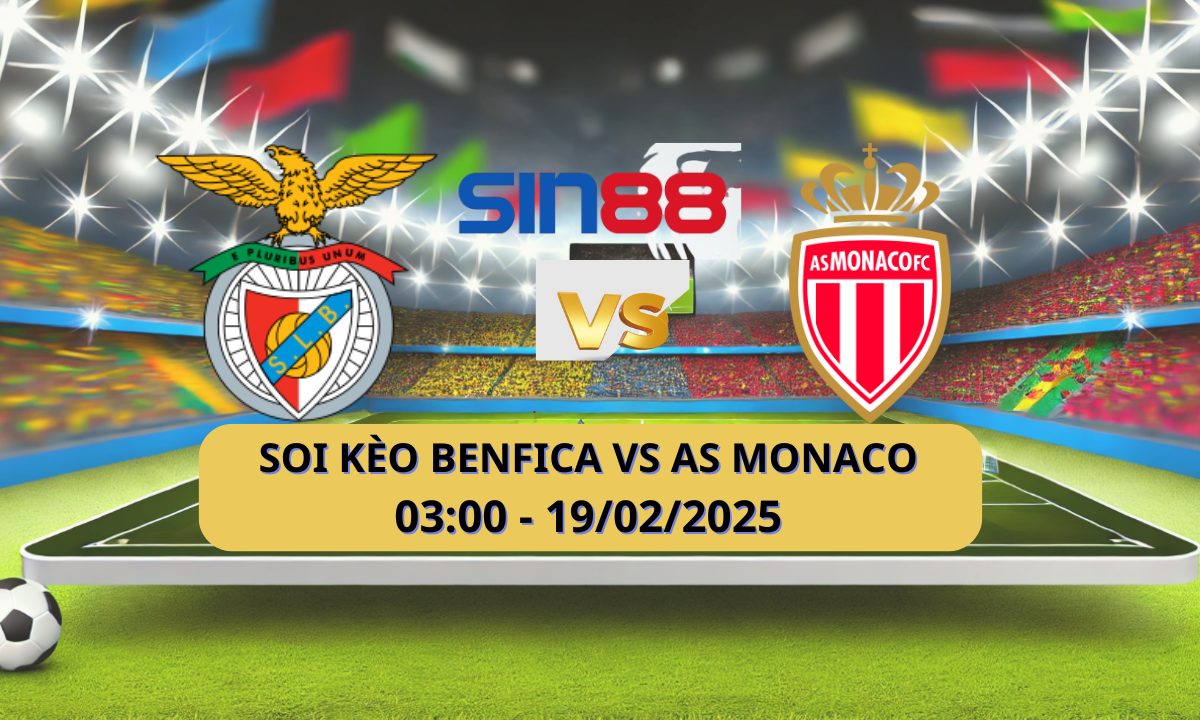 Nhận định bóng đá Benfica – Monaco 03h00 ngày 19/02/2025 – Champions League