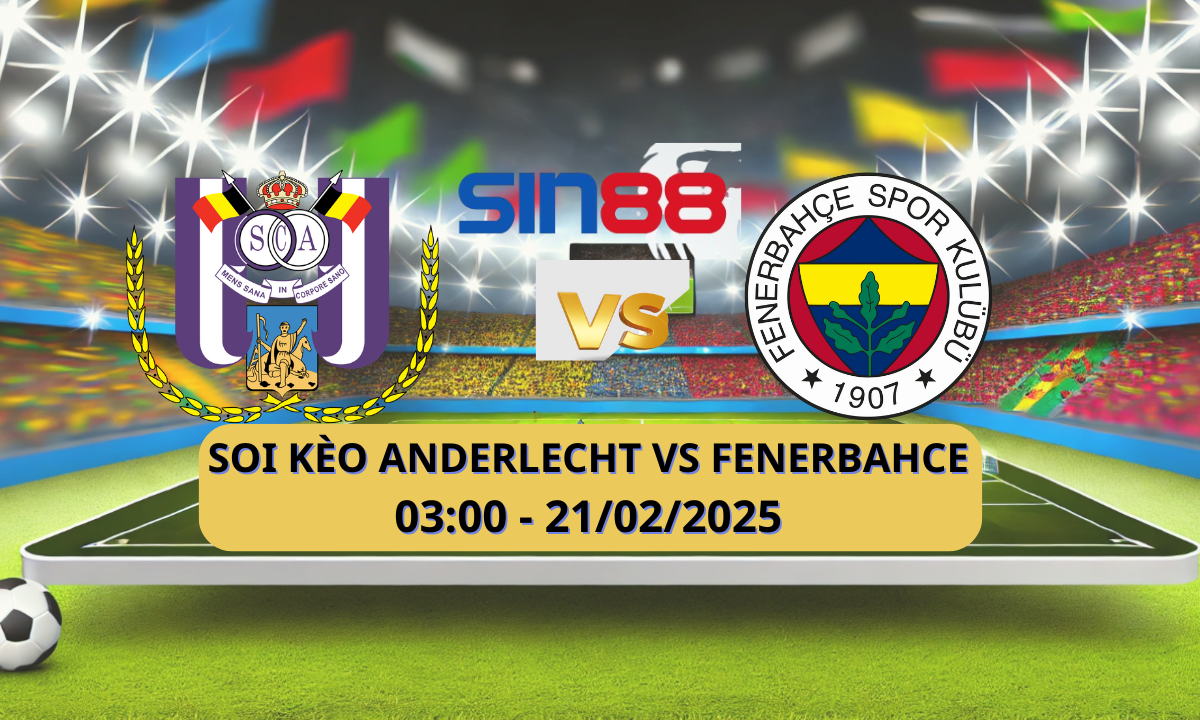 Nhận định bóng đá Anderlecht – Fenerbahce 03h00 ngày 21/02/2025 – Europa League