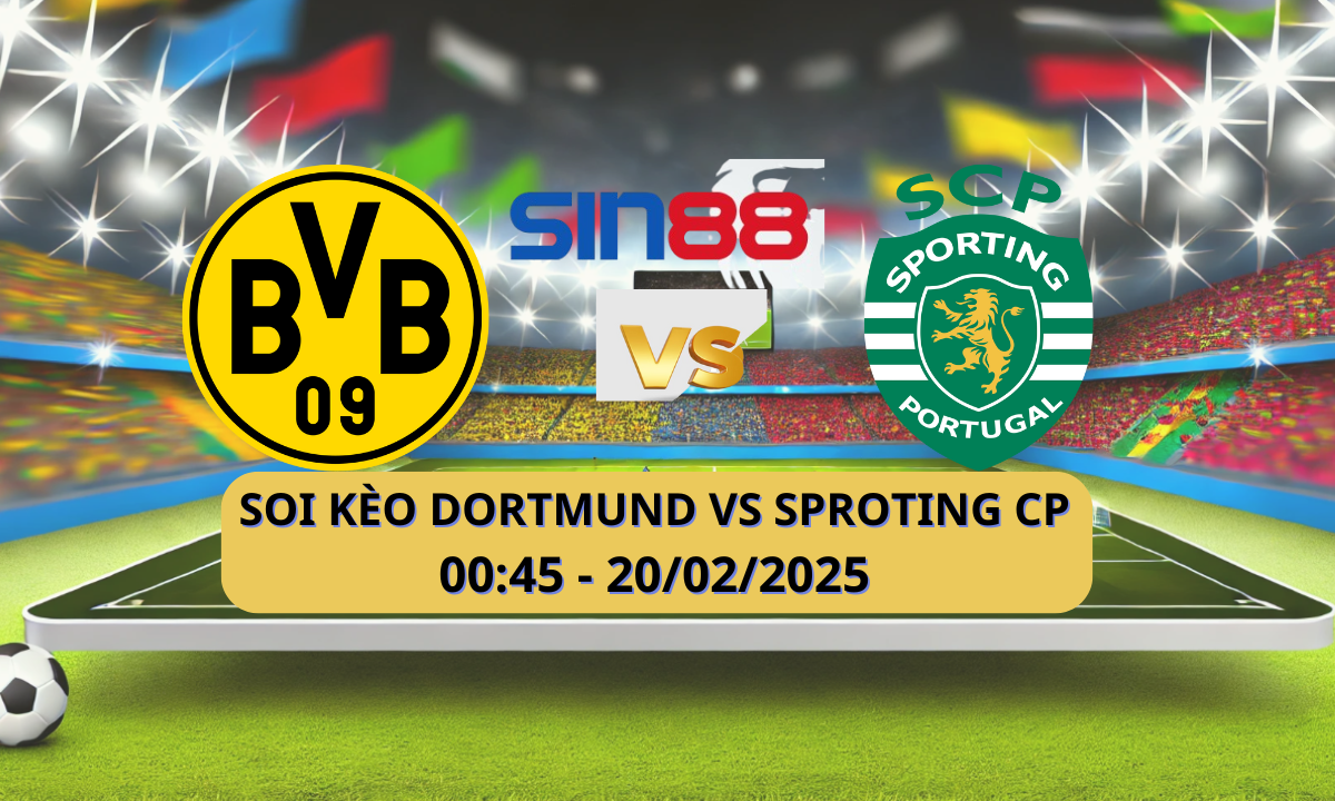 Nhận định bóng đá Dortmund – Sporting CP 00h45 ngày 20/02/2025 – Champions League