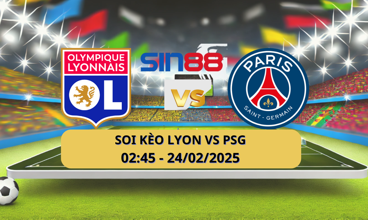 Nhận định bóng đá Lyon – PSG 02h45 ngày 24/02/2025 – Ligue 1