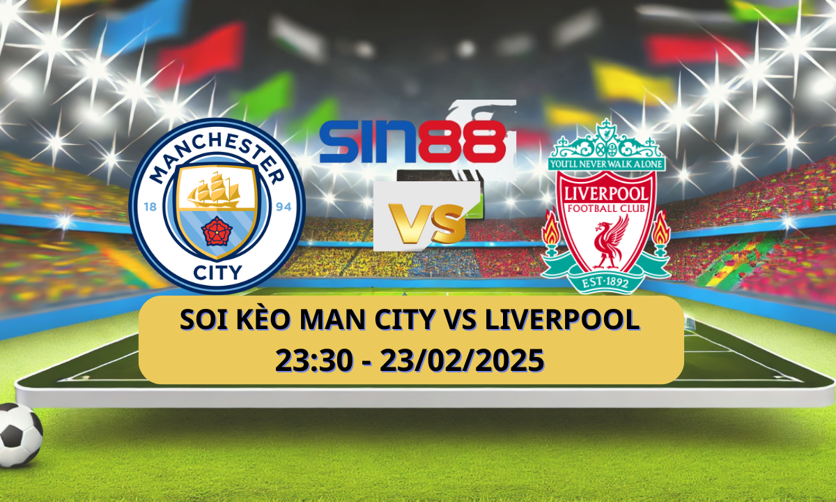 Nhận định bóng đá Manchester City – Liverpool 23h30 ngày 23/02/2025 – Ngoại hạng Anh