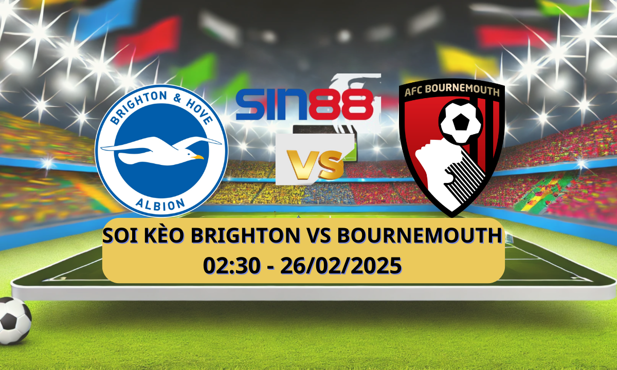 Nhận định bóng đá Brighton – Bournemouth 02h30 ngày 26/02/2025 – Ngoại hạng Anh