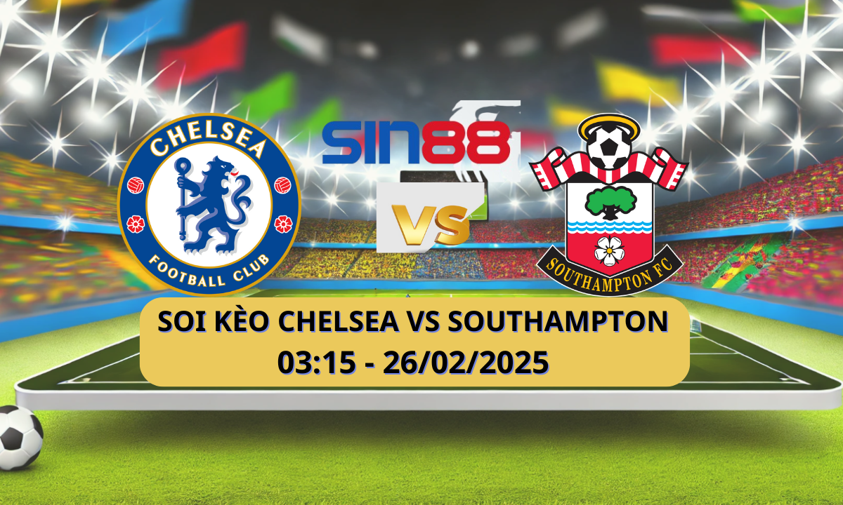 Nhận định bóng đá Chelsea – Southampton 03h15 ngày 26/02/2025 – Ngoại hạng Anh