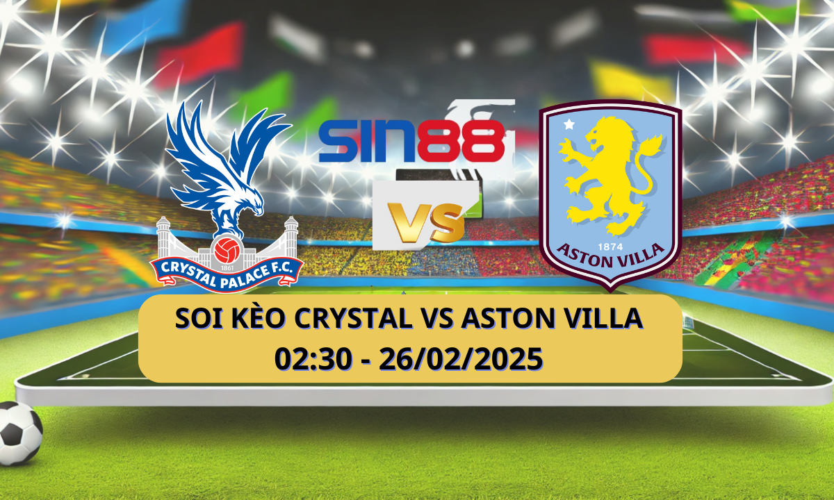 Nhận định bóng đá Crystal Palace – Aston Villa 02h30 ngày 26/02/2025 – Ngoại hạng Anh