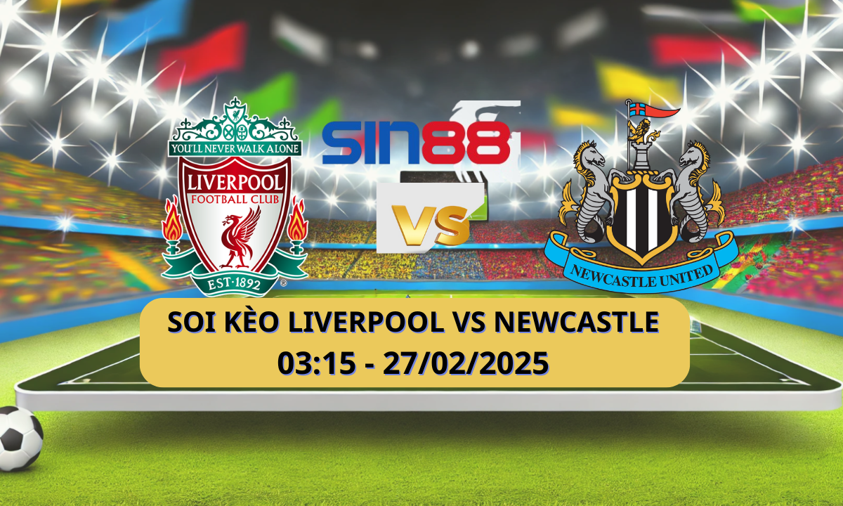 Nhận định bóng đá Liverpool – Newcastle 03h15 ngày 27/02/2025 – Ngoại hạng Anh