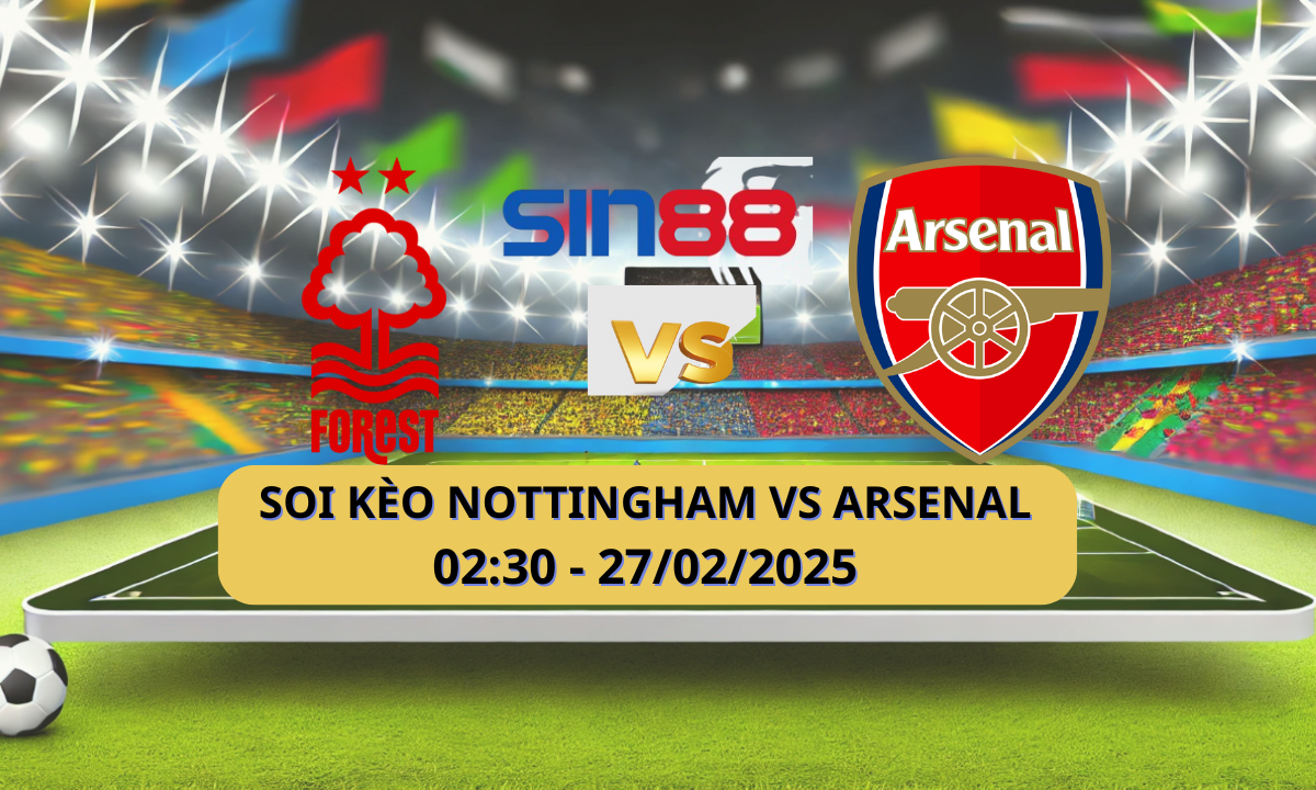 Nhận định bóng đá Nottingham – Arsenal 02h30 ngày 27/02/2025 – Ngoại hạng Anh