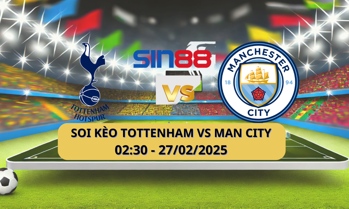 Nhận định bóng đá Tottenham – Manchester City 02h30 ngày 27/02/2025 – Ngoại hạng Anh