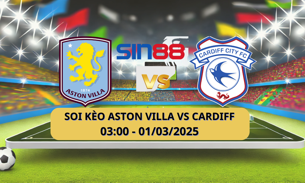 Nhận định bóng đá Aston Villa – Cardiff 03h00 ngày 01/03/2025 – FA Cup