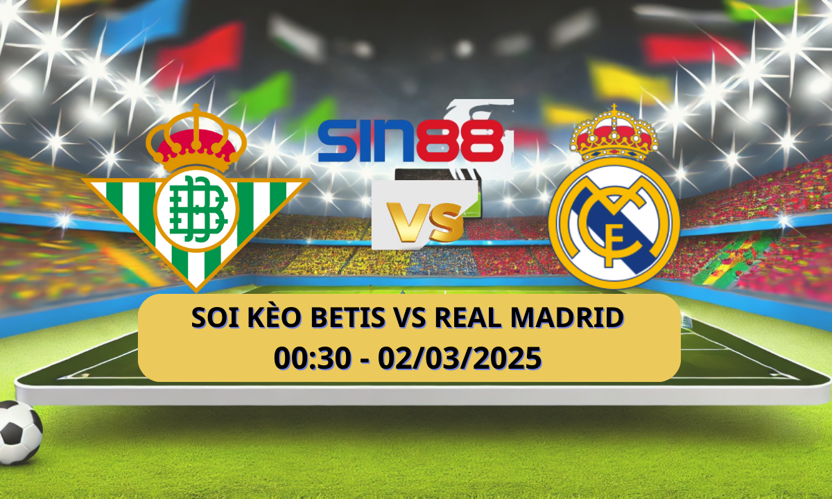Nhận định bóng đá Betis – Real Madrid 00h30 ngày 02/03/2025 – La Liga