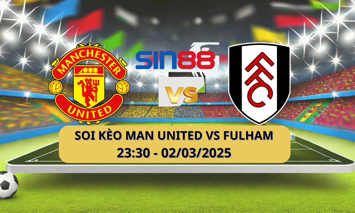 Nhận định bóng đá Manchester Utd – Fulham 23h30 ngày 02/03/2025 – FA Cup