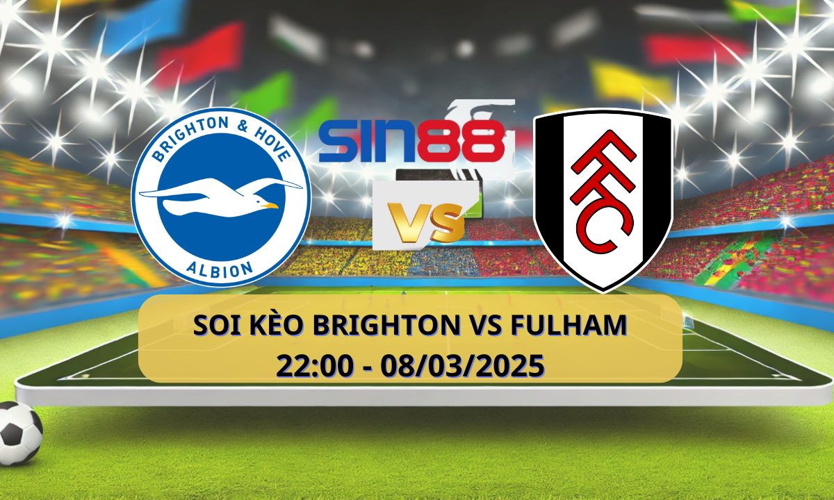 Nhận định bóng đá Brighton – Fulham 22h00 ngày 08/03/2025 – Ngoại hạng Anh