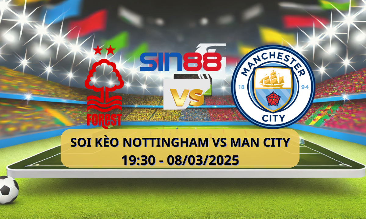 Nhận định bóng đá Nottingham – Manchester City 19h30 ngày 08/03/2025 – Ngoại hạng Anh