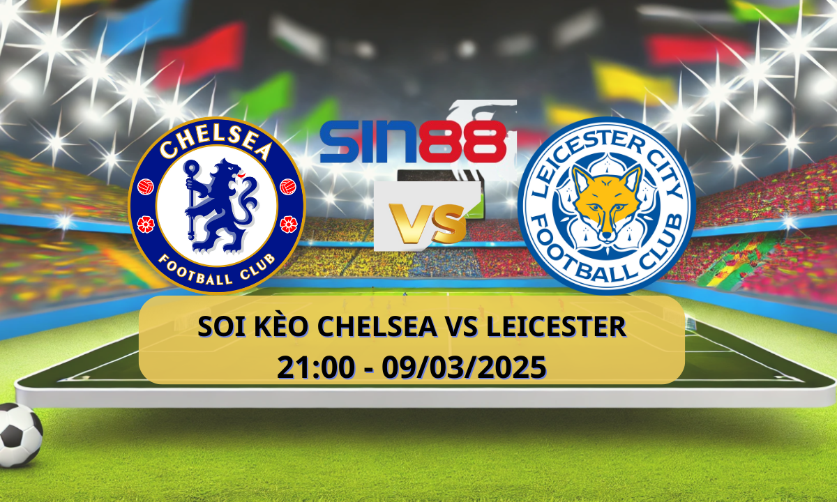Nhận định bóng đá Chelsea – Leicester 21h00 ngày 09/03/2025 – Ngoại hạng Anh