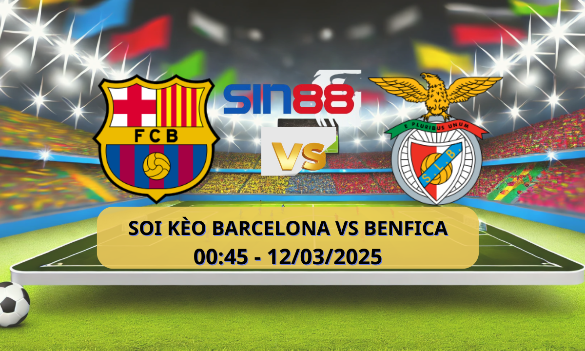 Nhận định bóng đá Barcelona – Benfica 00h45 ngày 12/03/2025 – Champions League