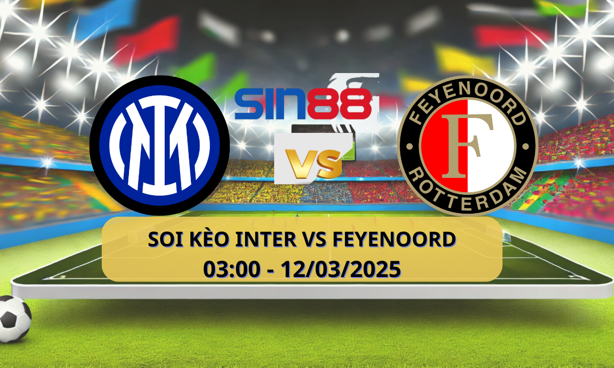 Nhận định bóng đá Inter – Feyenoord 03h00 ngày 12/03/2025 – Champions League