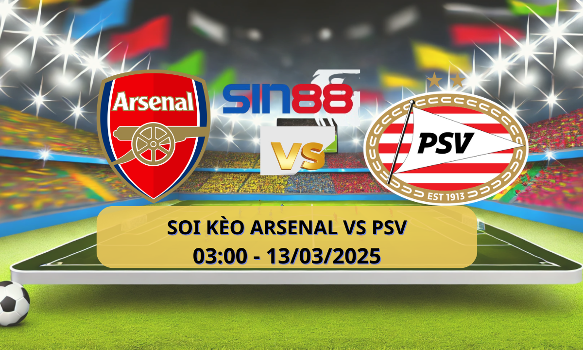 Nhận định bóng đá Arsenal – PSV 03h00 ngày 13/03/2025 – Champions League