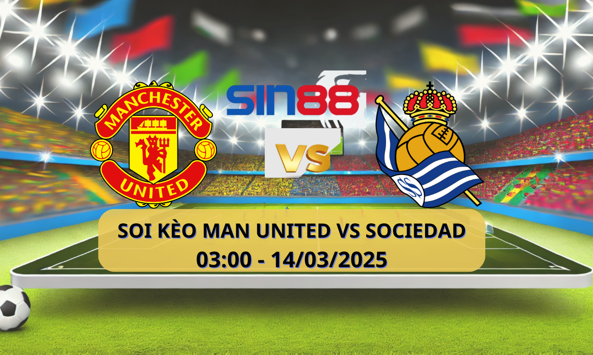 Nhận định bóng đá Manchester United – Real Sociedad 03h00 ngày 14/03/2025 – Europa League