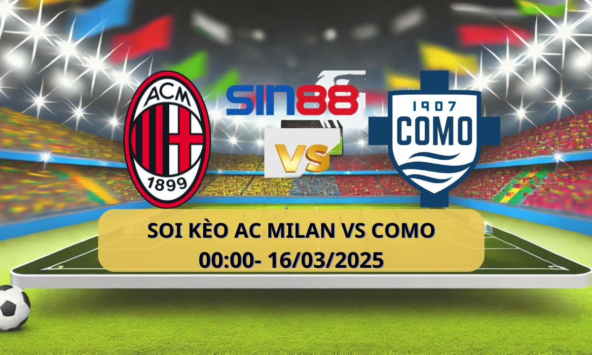 Nhận định bóng đá AC Milan – Como 00h00 ngày 16/03/2025 – Serie A