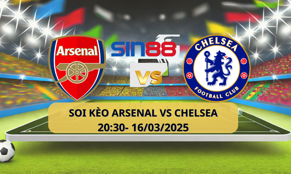 Nhận định bóng đá Arsenal – Chelsea 20h30 ngày 16/03/2025 – Ngoại hạng Anh
