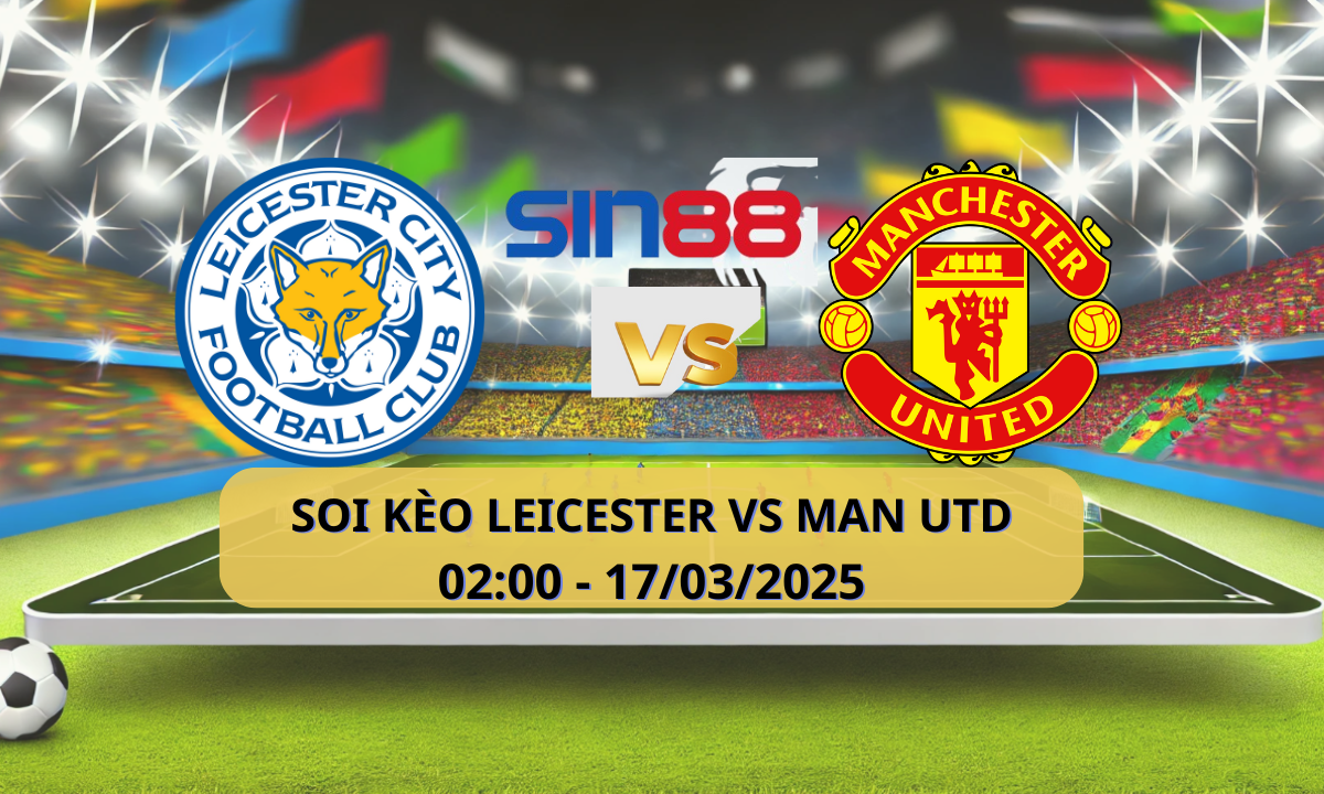 Nhận định bóng đá Leicester – Manchester United 02h00 ngày 17/03/2025 – Ngoại hạng Anh