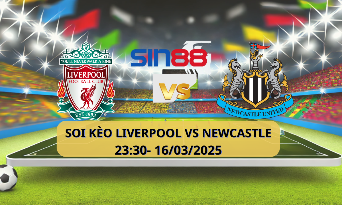 Nhận định bóng đá Liverpool – Newcastle 23h30 ngày 16/03/2025 – EFL Cup