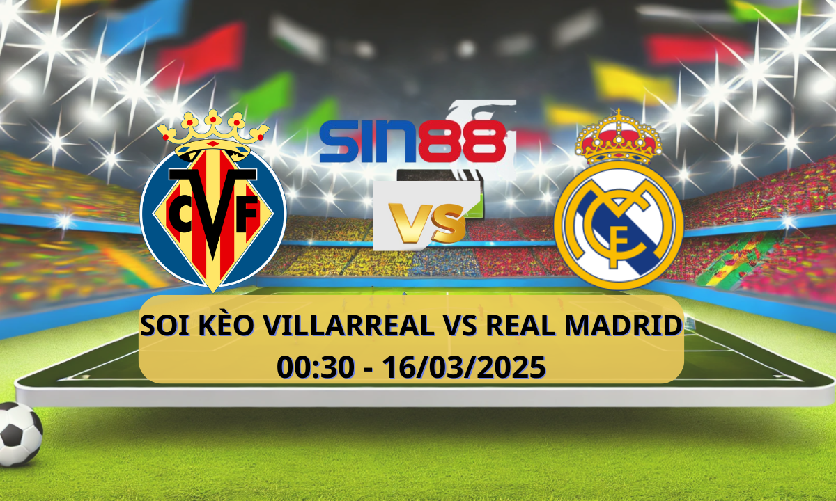 Nhận định bóng đá Villarreal – Real Madrid 00h30 ngày 16/03/2025 – La Liga
