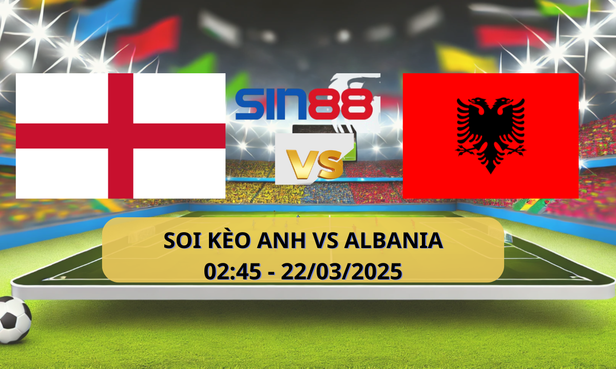 Nhận định bóng đá Anh – Albania 02h45 ngày 22/03/2025 – Vòng loại World Cup