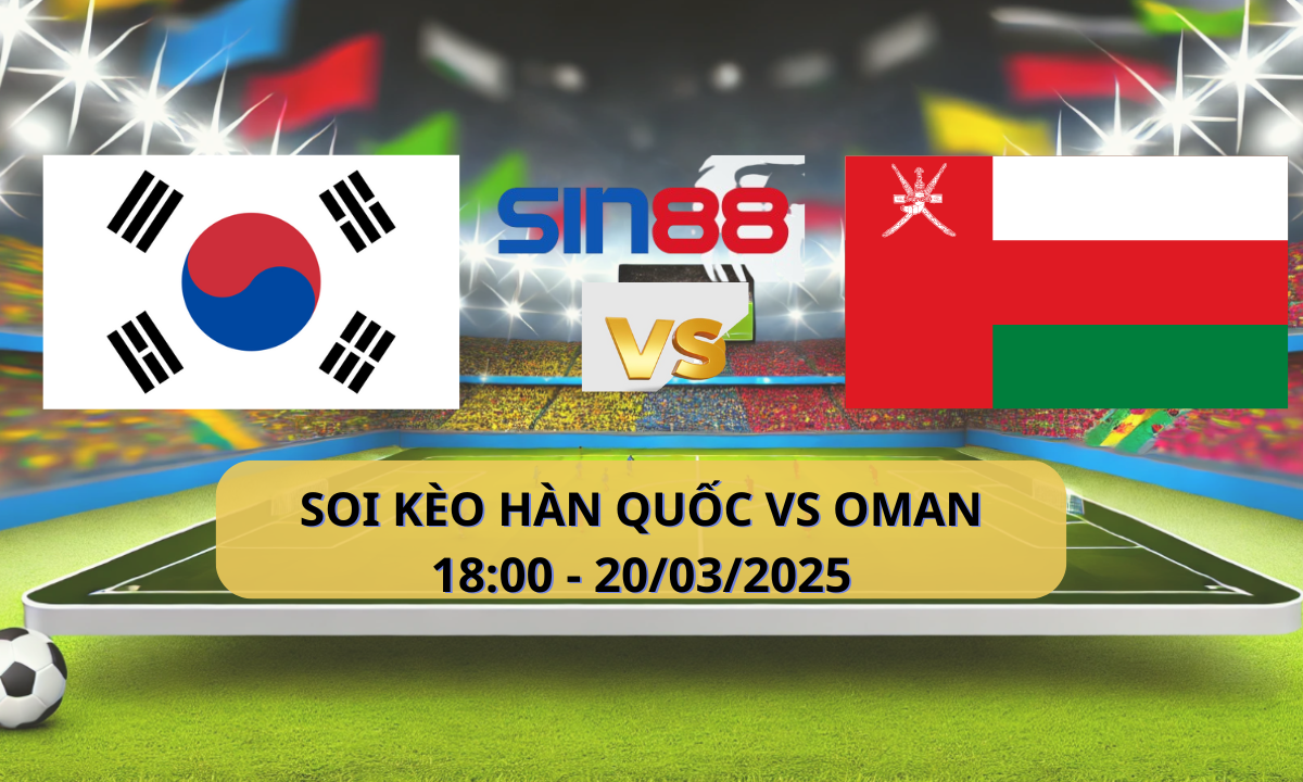 Nhận định bóng đá Hàn Quốc – Oman 18h00 ngày 20/03/2025 – Vòng loại World Cup