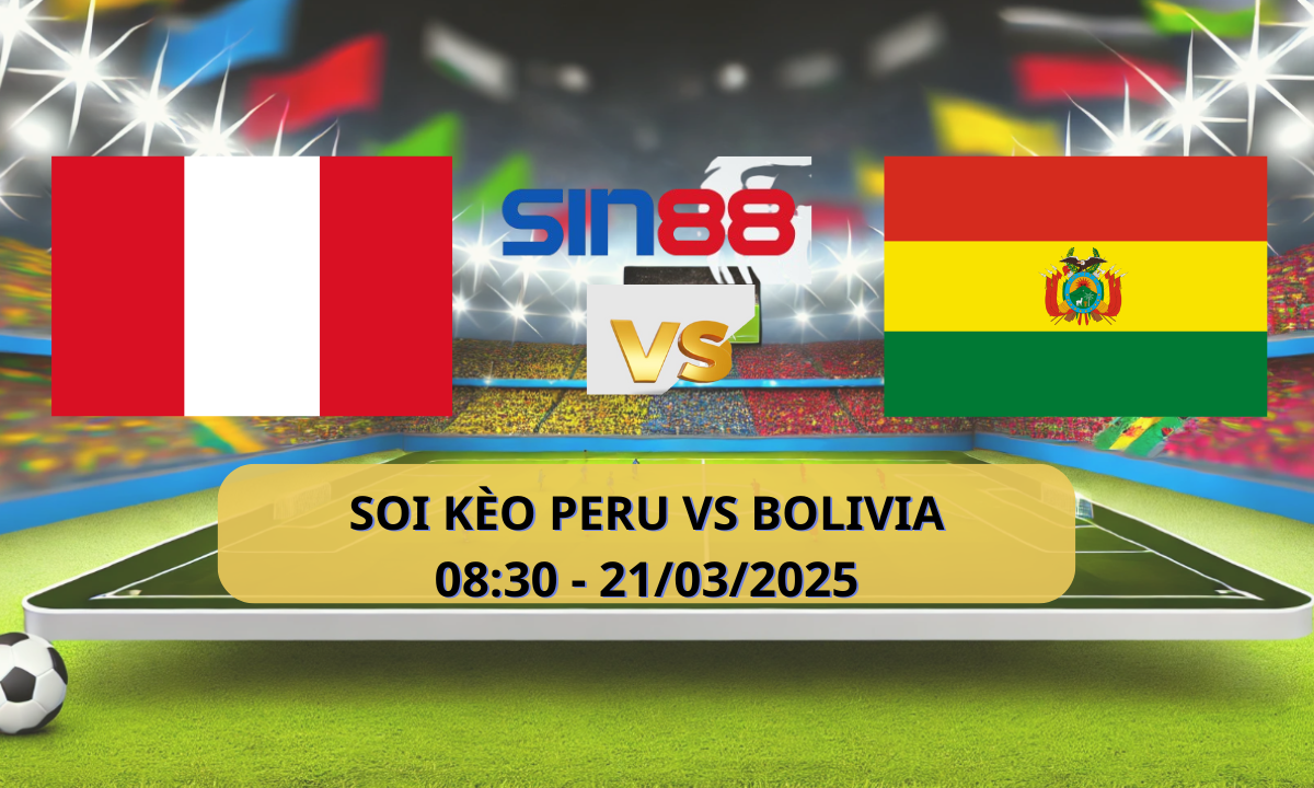Nhận định bóng đá Peru – Bolivia 08h30 ngày 21/03/2025 – Vòng loại World Cup