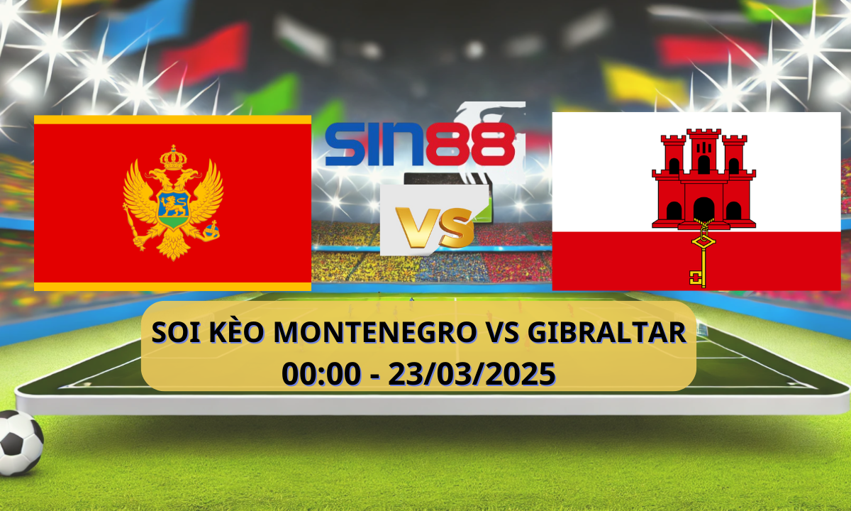Nhận định bóng đá Montenegro – Gibraltar 00h00 ngày 23/03/2025 – Vòng loại World Cup