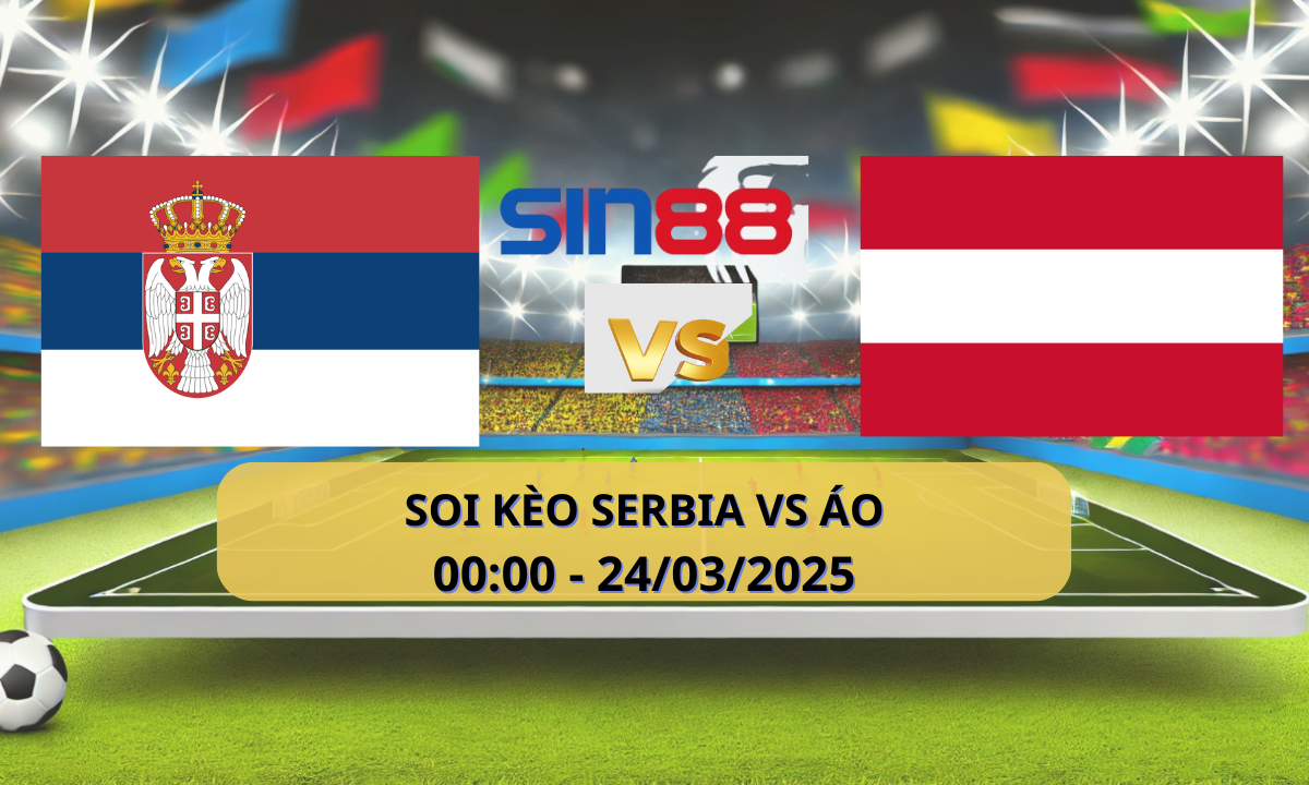 Nhận định bóng đá Serbia – Áo 00h00 ngày 24/03/2025 – Nations League