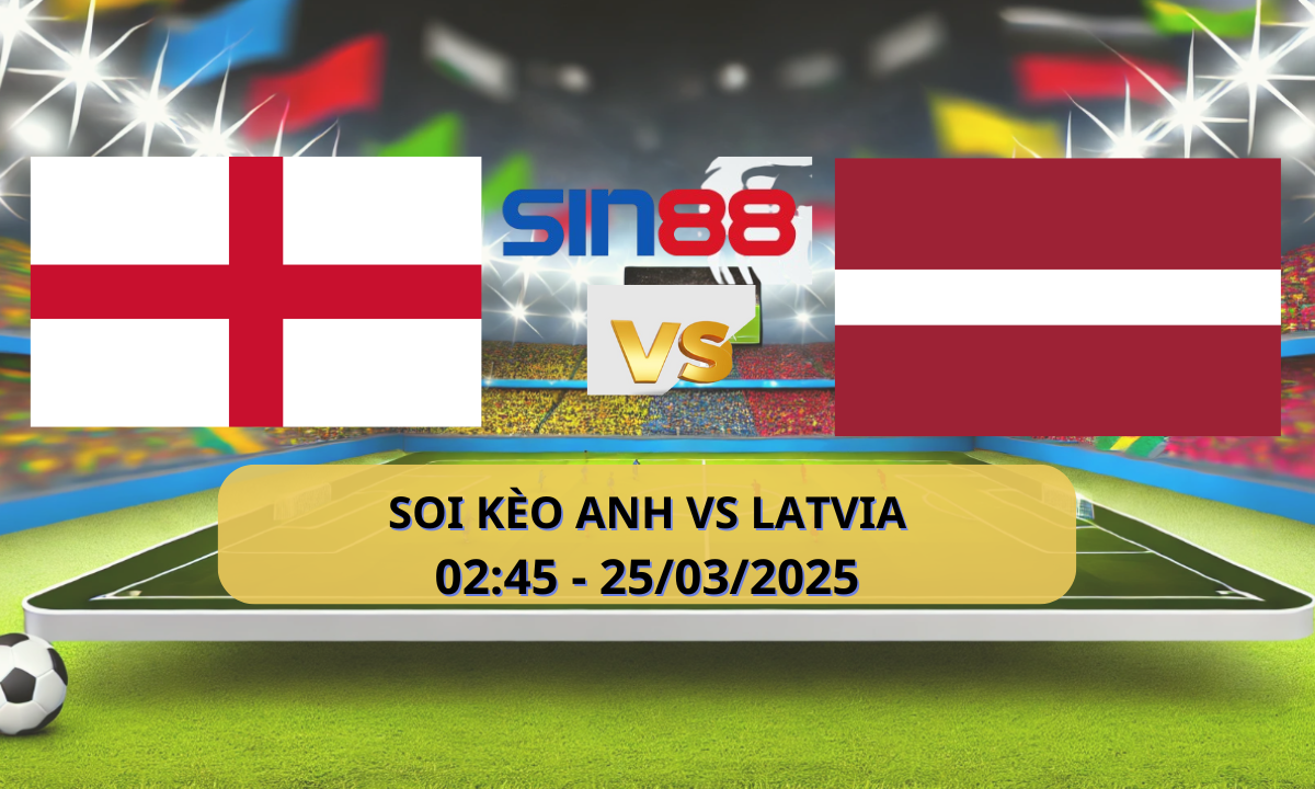 Nhận định bóng đá Anh – Latvia 02h45 ngày 25/03/2025 – Vòng loại World Cup