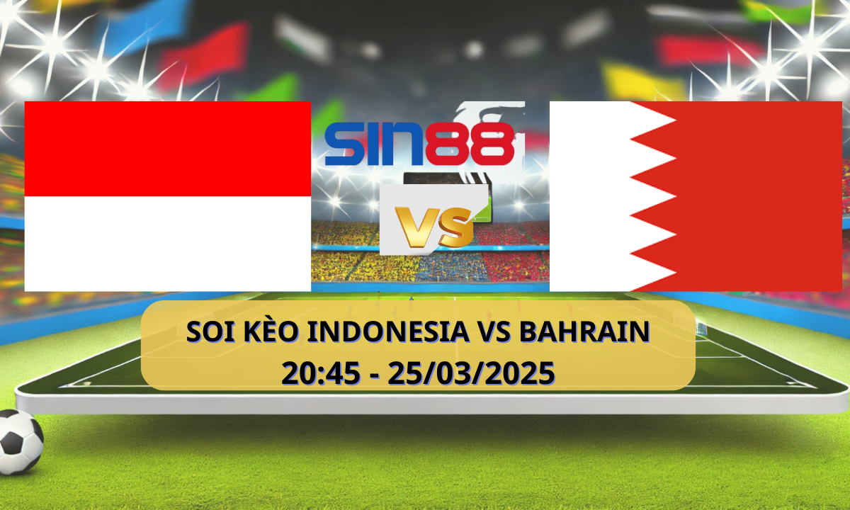 Nhận định bóng đá Indonesia – Bahrain 20h45 ngày 25/03/2025 – Vòng loại World Cup
