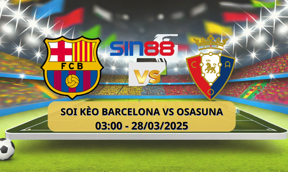 Nhận định bóng đá Barcelona – Osasuna 03h00 ngày 28/03/2025 – La Liga