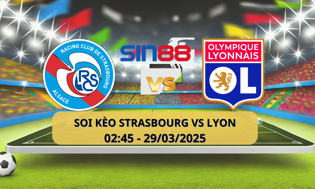 Nhận định bóng đá Strasbourg – Lyon 02h45 ngày 29/03/2025 – Bundesliga