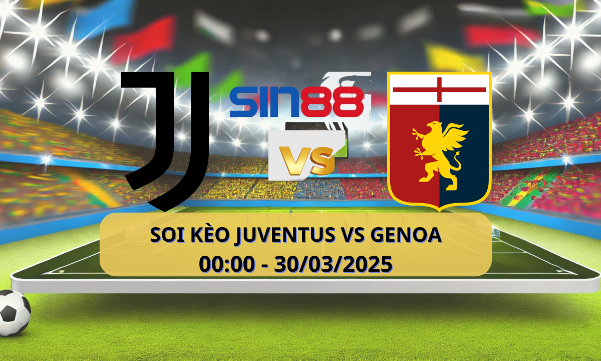 Nhận định bóng đá Juventus – Genoa 00h00 ngày 30/03/2025 – Serie A
