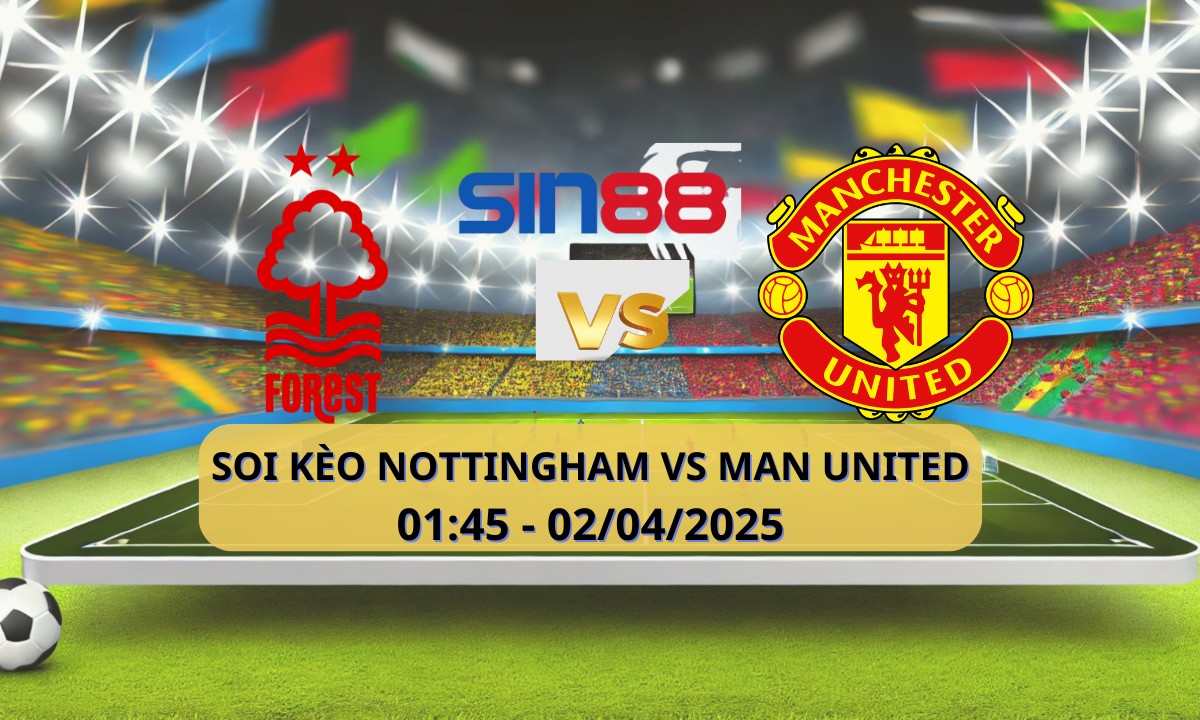 Nhận định bóng đá Nottingham – Manchester United 02h00 ngày 02/04/2025 – Ngoại hạng Anh