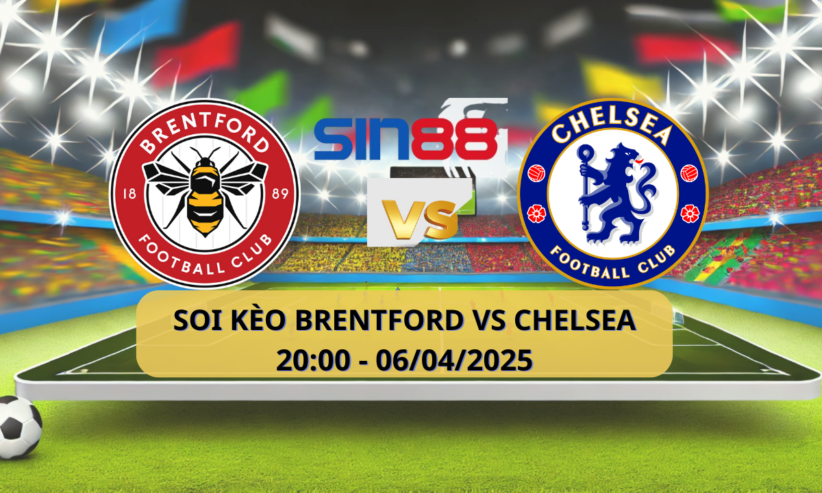 Nhận định bóng đá Brentford – Chelsea 20h00 ngày 06/04/2025 – Ngoại hạng Anh