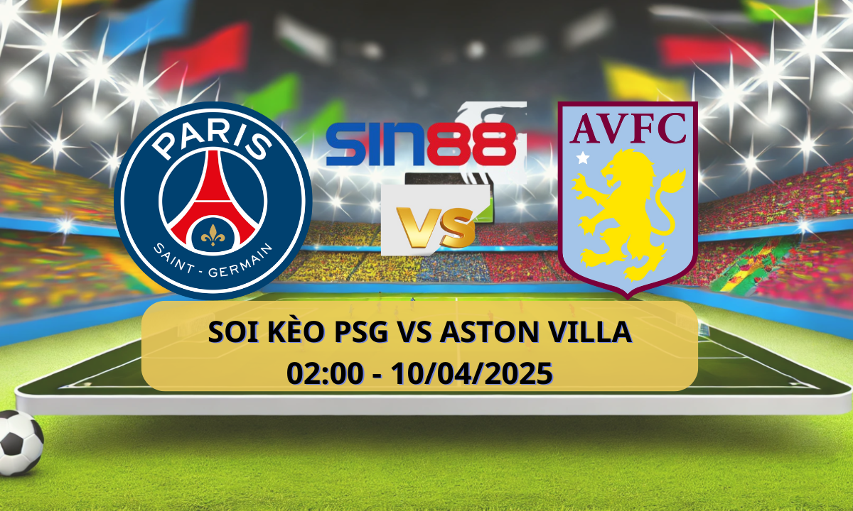 Nhận định bóng đá PSG – Aston Villa 02h00 ngày 10/04/2025 – Champions League