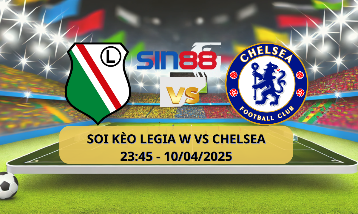 Nhận định bóng đá Legia – Chelsea 23h45 ngày 10/04/2025 – Conference League