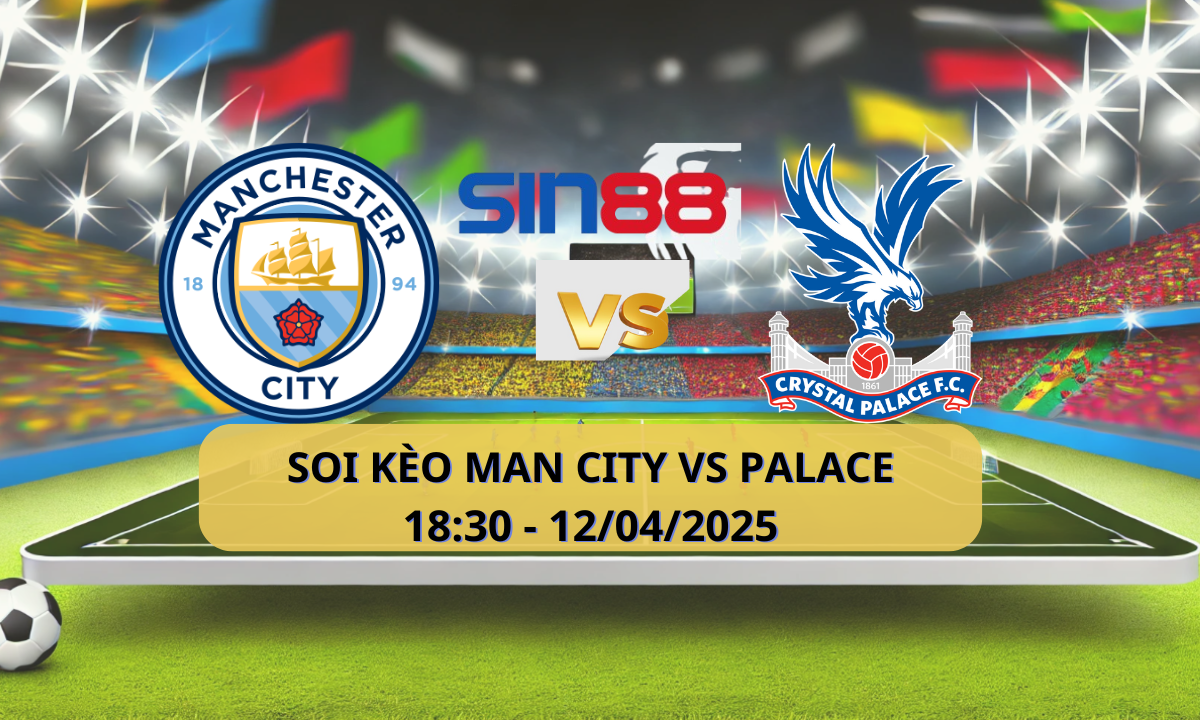 Nhận định bóng đá Manchester City – Crystal Palace 18h30 ngày 12/04/2025 – Ngoại hạng Anh
