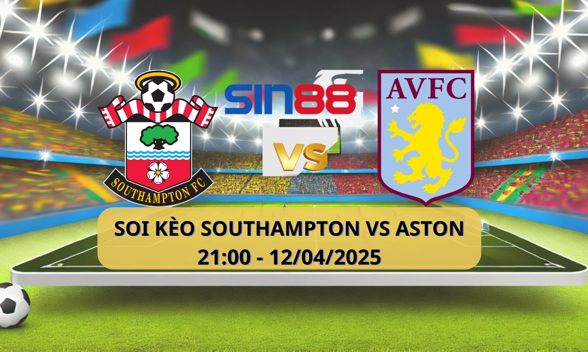 Nhận định bóng đá Southampton – Aston Villa 21h00 ngày 12/04/2025 – Ngoại hạng Anh