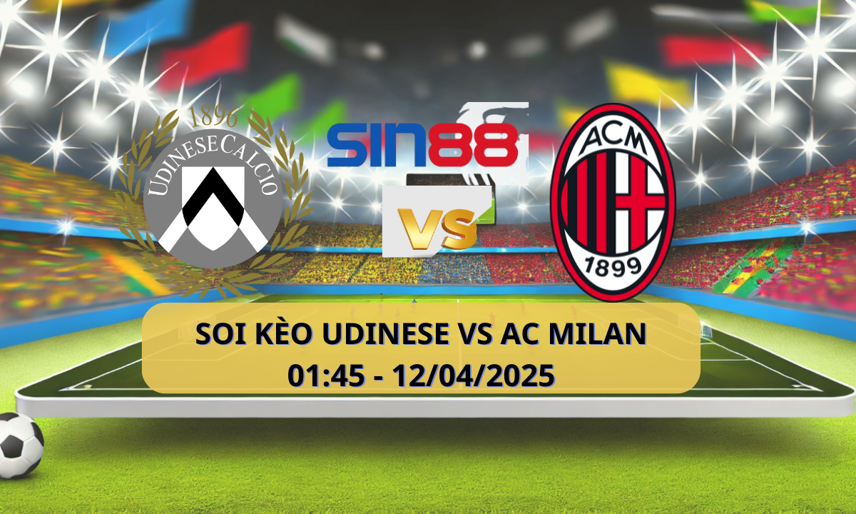 Nhận định bóng đá Udinese – AC Milan 01h45 ngày 12/04/2025 – Serie A